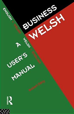 Business Welsh: A User's Manual-..