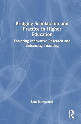 Bridging Scholarship And Practice In Higher Education: Fostering Innovative Research And Enhancing Teaching-..