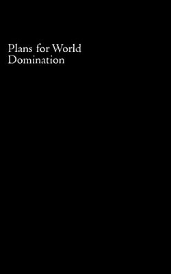 Plans For World Domination-..