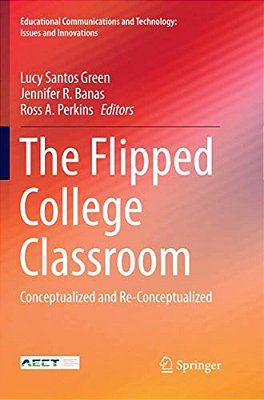 The Flipped College Classroom: Conceptualized And Re-Conceptualized-..