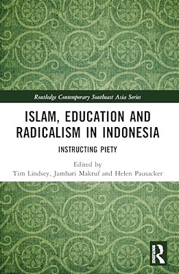 Islam, Education And Radicalism In Indonesia: Instructing Piety-..