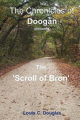 The Chronicles Of Doogan: The Scroll Of Bron-..
