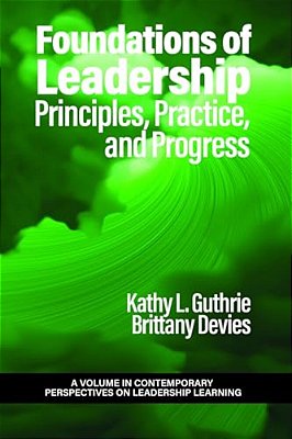 Foundations Of Leadership: Principles, Practice, And Progress-..
