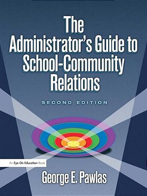 The Administrator's Guide To School-Community Relations-..
