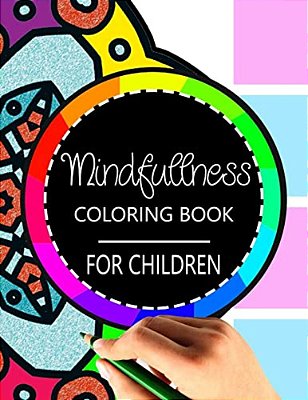 Mindfulness Coloring Book For Children: The Best Collection Of Mandala Coloring Book-..