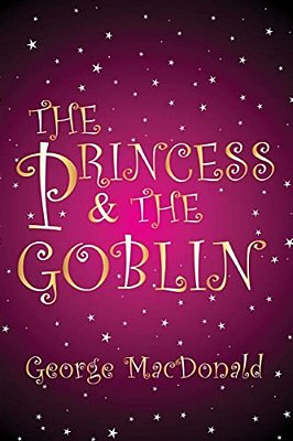 The Princess And The Goblin: [Illustrated Edition]-..
