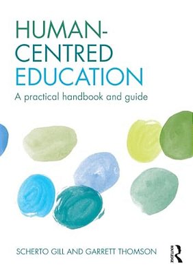 Human-Centred Education: A Practical Handbook And Guide-..