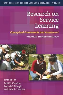 Research On Service Learning: Conceptual Frameworks And Assessments: Volume 2A: Students And Faculty-..