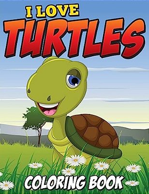 I Love Turtles Coloring Book-..