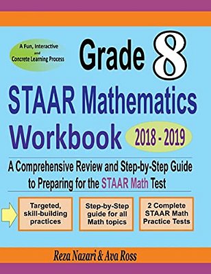 Grade 8 Staar Mathematics Workbook 2018 - 2019: A Comprehensive Review And Step-By-step Guide To Preparing For The Staar Math Test-..
