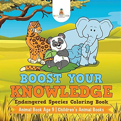Boost Your Knowledge: Endangered Species Coloring Book - Animal Book Age 9 Children's Animal Books-..