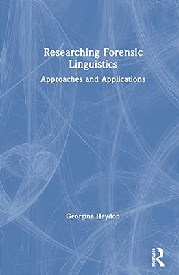 Researching Forensic Linguistics: Approaches And Applications-..