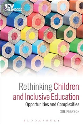 Rethinking Children And Inclusive Education: Opportunities And Complexities-..