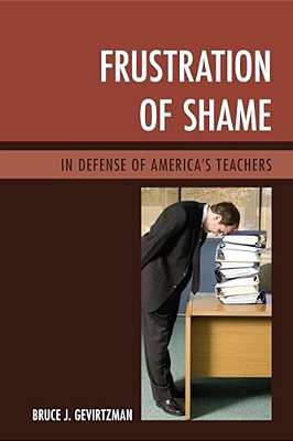 Frustration Of Shame: In Defense Of America's Teachers-..