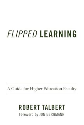 Flipped Learning: A Guide For Higher Education Faculty-..