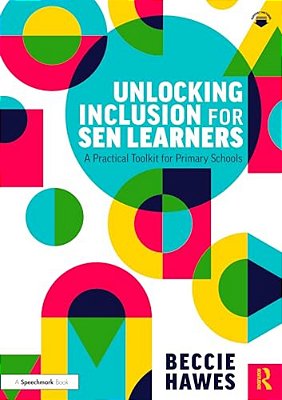 Unlocking Inclusion For Sen Learners: A Practical Toolkit For Primary Schools-..