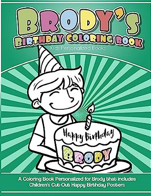 Brody's Birthday Coloring Book Kids Personalized Books: A Coloring Book Personalized For Brody That Includes Children's Cut Out Happy Birthday Posters-..