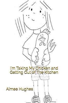 I'm Taking My Chicken And Getting Out Of The Kitchen-..