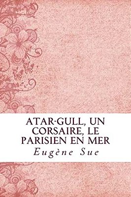 Atar-Gull, Un Corsaire, Le Parisien En Mer-..