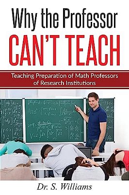 Why The Professor Can't Teach: Teaching Preparation Of Math Professors Of Research Institutions-..