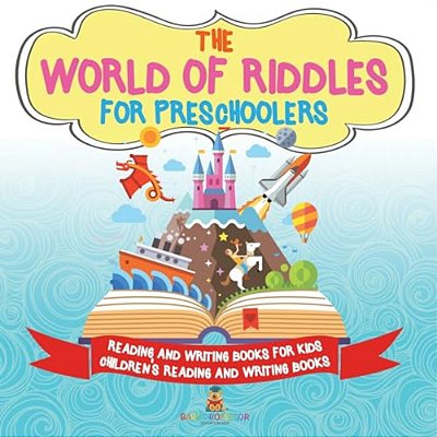 The World Of Riddles For Preschoolers - Reading And Writing Books For Kids Children's Reading And Writing Books-..