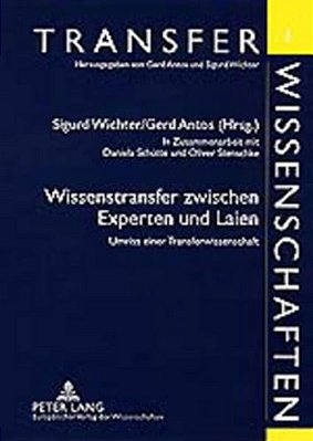 Wissenstransfer Zwischen Experten Und Laien: Umriss Einer Transferwissenschaft-..