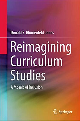 Reimagining Curriculum Studies: A Mosaic Of Inclusion-..