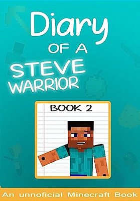 Diary Of A Minecraft Steve The Warrior Book 2: (Books For Kids)-..