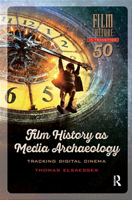 Film History As Media Archaeology: Tracking Digital Cinema-..