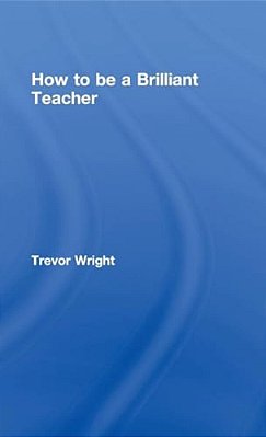 How To Be A Brilliant Teacher-..