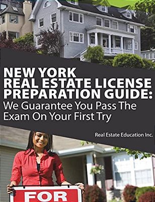 New York Real Estate License Preparation Guide: We Guarantee You Pass The Exam On Your First Try-..