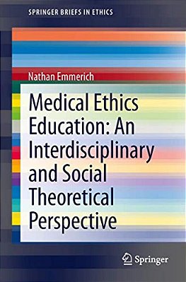 Medical Ethics Education: An Interdisciplinary And Social Theoretical Perspective-..