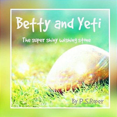 Betty And Yeti: The Super Shiny Wishing Stone-..