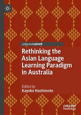 Rethinking The Asian Language Learning Paradigm In Australia-..