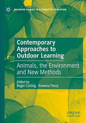 Contemporary Approaches To Outdoor Learning: Animals, The Environment And New Methods-..