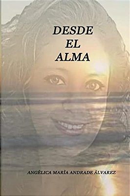Desde El Alma: Angélica María Andrade Álvarez-..