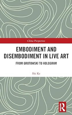Embodiment And Disembodiment In Live Art: From Grotowski To Hologram-..