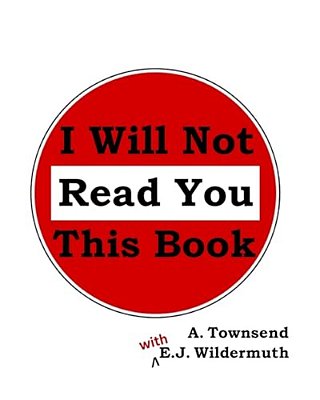 I Will Not Read You This Book-..