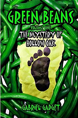 The Green Beans, Volume 1: The Mystery Of Hollow Oak-..