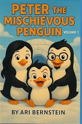 Peter The Mischievous Penguin: Volume 1-..