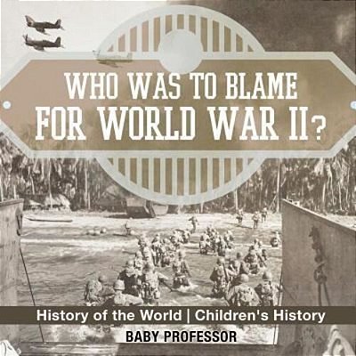 Who Was To Blame For World War II? History Of The World Children's History-..