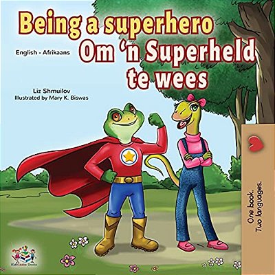 Being A Superhero (English Afrikaans Bilingual Book For Kids)-..