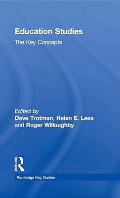 Education Studies: The Key Concepts-..