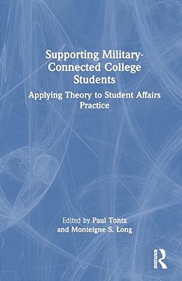 Supporting Military-Connected College Students: Applying Theory To Student Affairs Practice-..