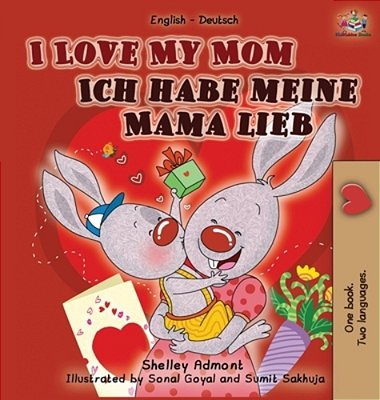 I Love My Mom (English German Bilingual Children's Book)-..