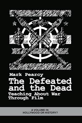The Defeated And The Dead: Teaching About War Through Film-..