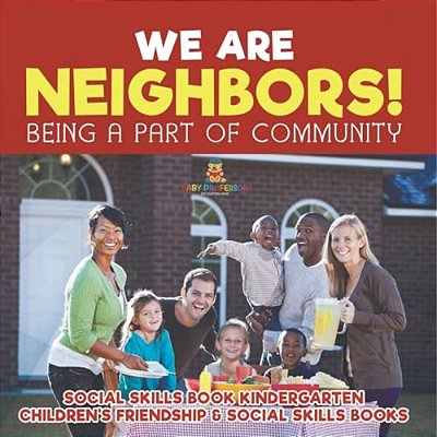 We Are Neighbors! Being A Part Of Community - Social Skills Book Kindergarten Children's Friendship & Social Skills Books-..