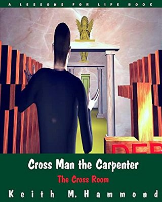 Cross Man The Carpenter: The Cross Room-..