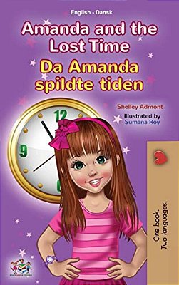 Amanda And The Lost Time (English Danish Bilingual Book For Kids)-..