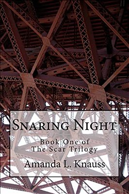 Snaring Night: Book 1 Of The Scar Trilogy-..